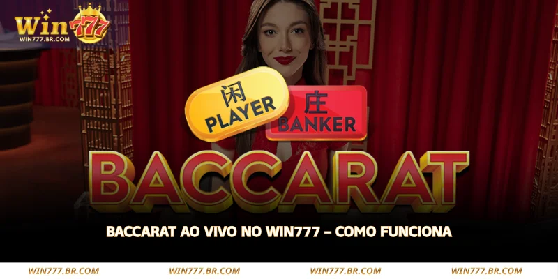 Baccarat ao Vivo no WIN777 – Como Funciona 1 baccarat ao vivo no win777