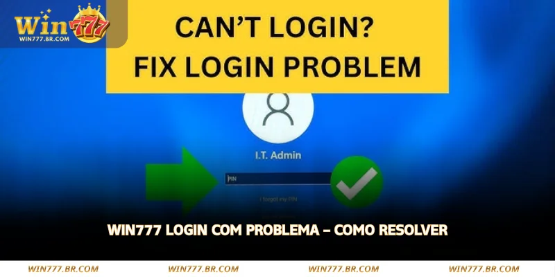 WIN777 Login Com Problema – Como Resolver 1 win777 login com problema